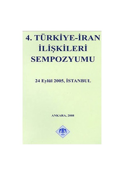 4. Türkiye - İran İlişkileri Sempozyumu