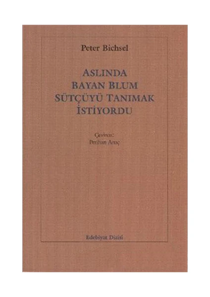 Aslında Bayan Blum Sütçüyü Tanımak İstiyordu-Peter Bichsel