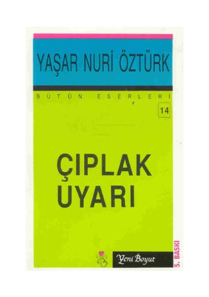 Çıplak Uyarı Bütün Eserleri 14-Yaşar Nuri Öztürk