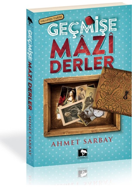 Geçmişe Mazi Derler-Ahmet Sarbay