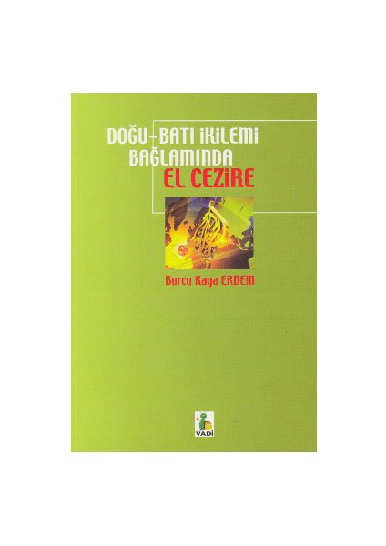 Doğu - Batı İkilemi Bağlamında El Cezire-Burcu Kaya Erdem