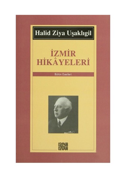 İzmir Hikayeleri - Bütün Eserleri-Halid Ziya Uşaklıgil