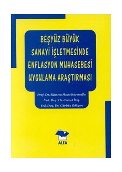 Beşyüz Büyük Sanayi İşletmesinde Enflasyon Muhasebesi Uygulama Araştırması-Rüstem Hacırüstemoğlu