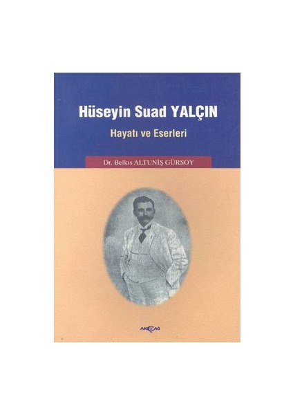 Hüseyin Suad Yalçın Hayatı Ve Eserleri-Belkıs Altuniş Gürsoy