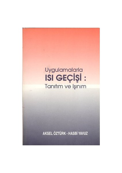 Uygulamalarla Isı Geçişi: Tanıtım Ve Işınım-Aksel Öztürk