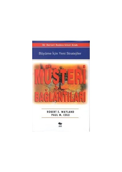 Müşteri Bağlantıları Büyüme İçin Yeni Stratejiler (Ciltli) - Robert E. Wayland