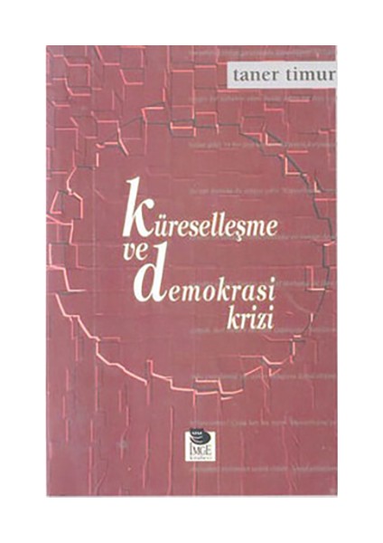 Küreselleşme Ve Demokrasi Krizi-Taner Timur