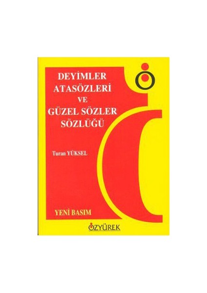 Deyimler, Atasözleri ve Güzel Sözler Sözlüğü - Turan Yüksel