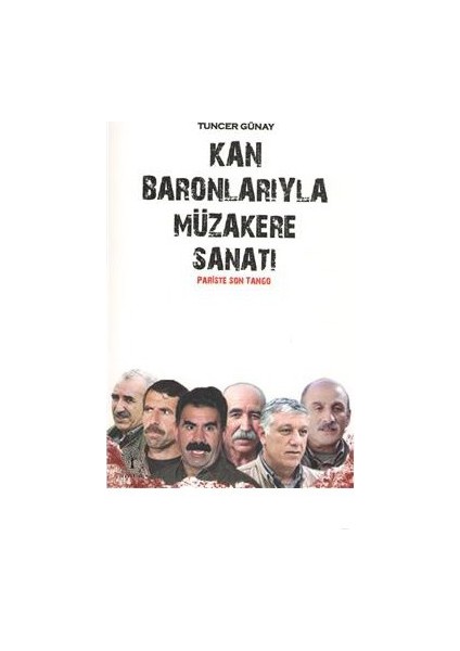 Kan Baronlarıyla Müzakere Sanatı - Pariste Son Tango-Tuncer Günay