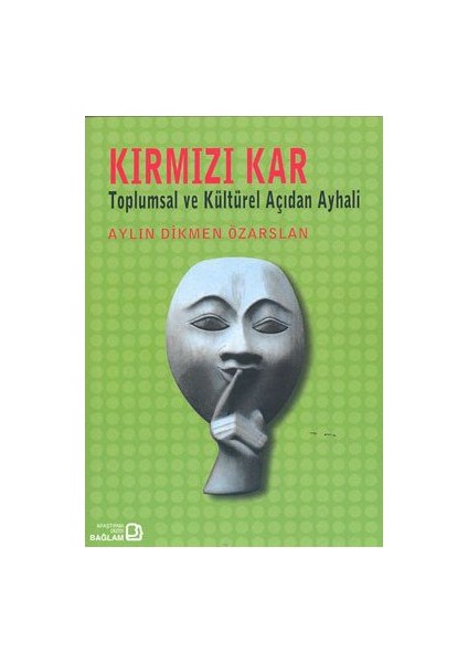 Kırmızı Kar: Toplumsal Ve Kültürel Açıdan Ayhali-Aylin Dikmen Özarslan