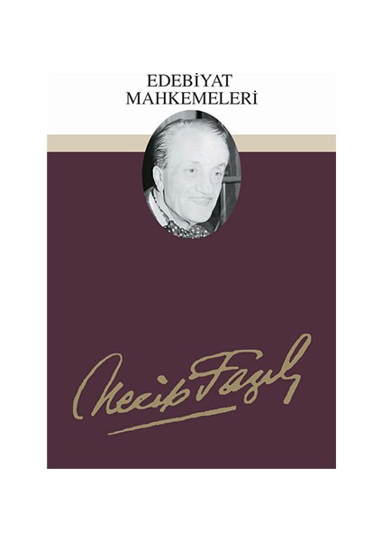 Edebiyat Mahkemeleri : 65 - Necip Fazıl Bütün Eserleri-Necip Fazıl Kısakürek