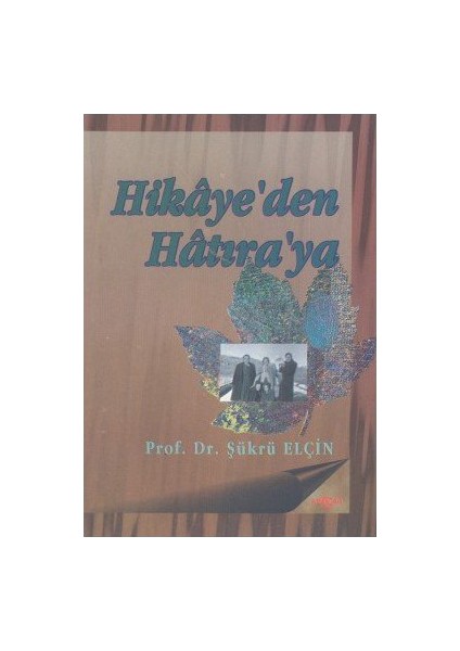 Akçağ Yayınları Hikaye'Den Hatıra'Ya-Şükrü Elçin