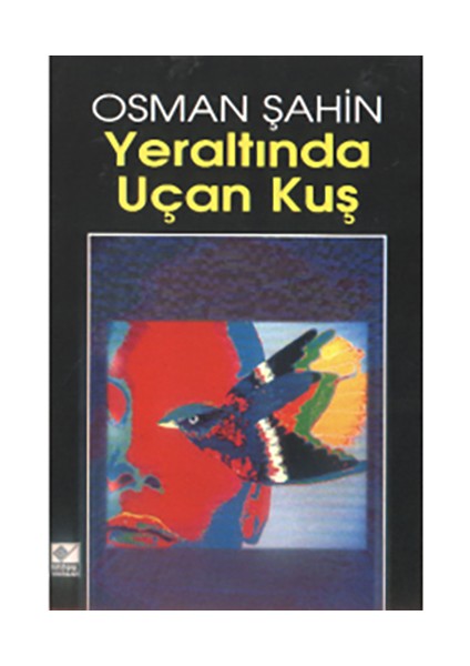 Yeraltında Uçan Kuş-Osman Şahin