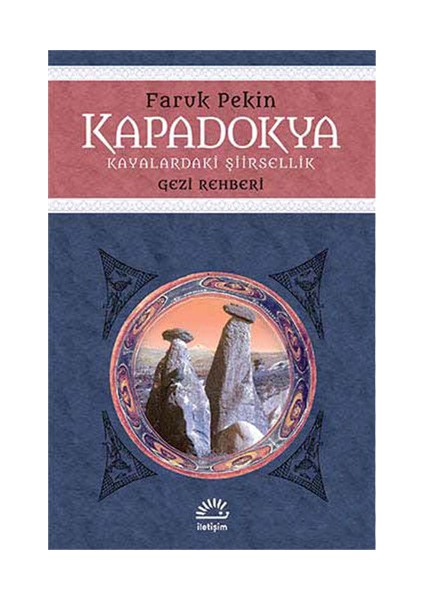 Kapadokya Kayalardaki Şiirsellik Gezi Rehberi-Faruk Pekin