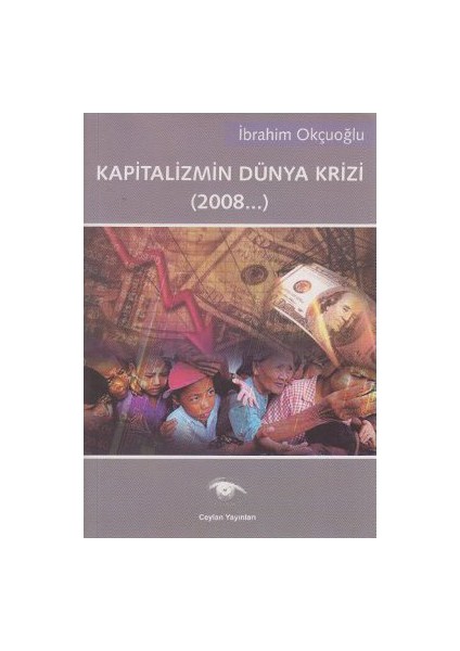 Kapitalizmin Dünya Krizi-İbrahim Okçuoğlu