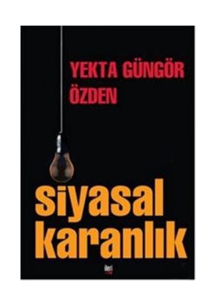 Siyasal Karanlık-Yekta Güngör Özden