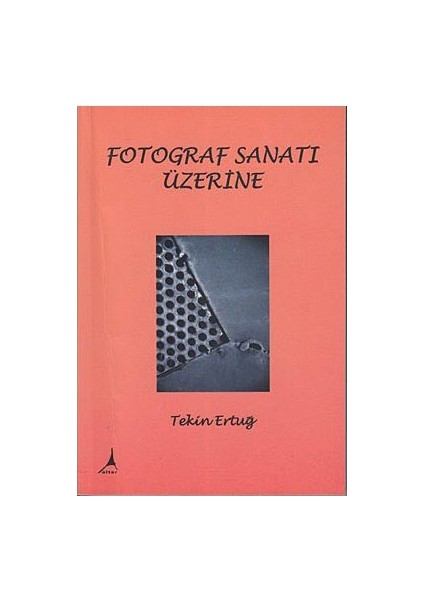 Fotoğraf Sanatı Üzerine-Tekin Ertuğ