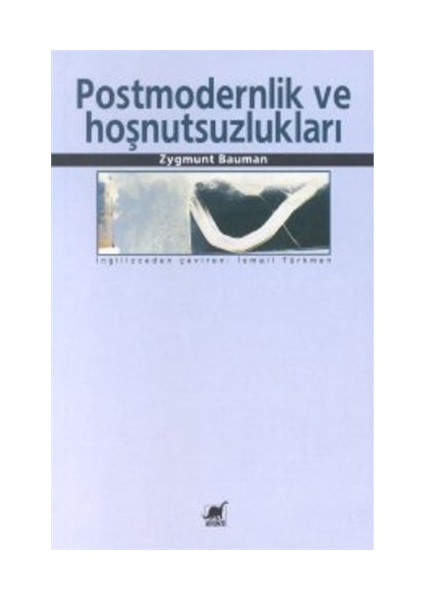 Postmodernlik Ve Hoşnutsuzlukları-Zygmunt Bauman