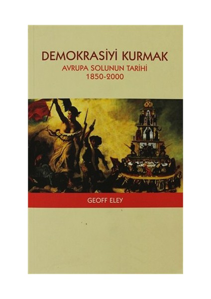 Demokrasiyi Kurmak-Geoff Eley