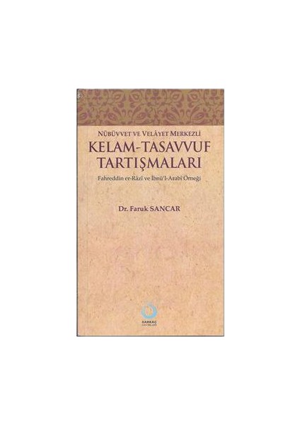 Nübüvvet ve Velayet Merkezli Kelam - Tasavvuf Tartışmaları (Fahreddin Er-Razi ve İbnü'l-Arabi Örneğ