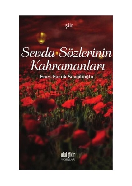 Sevda Sözlerinin Kahramanları-Enes Faruk Sevgilioğlu