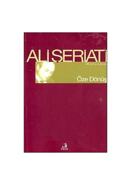 Öze Dönüş - Ali Şeriati