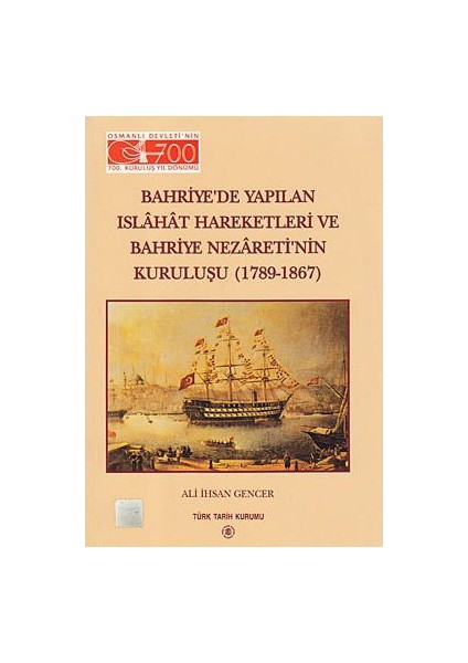 Bahriye'De Yapılan Islahat Hareketleri Ve Bahriye Nezareti'Nin Kuruluşu (1789 - 1867)-Ali İhsan Gencer