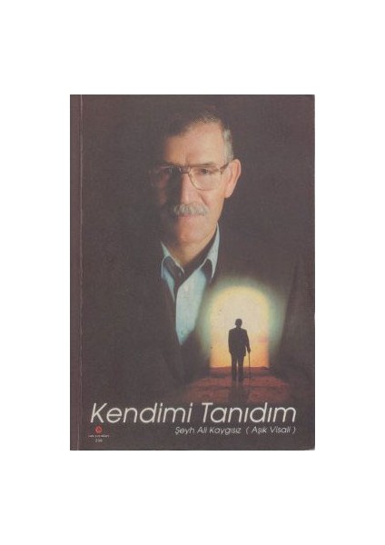 Kendimi Tanıdım-Şeyh Ali Kaygısız