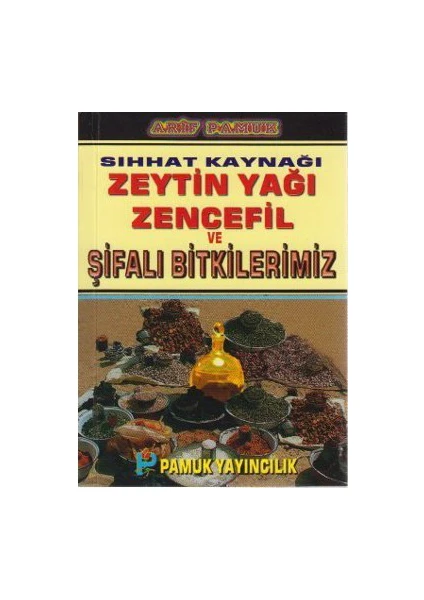 Sıhhat Kaynağı Zeytin Yağı Zencefil Ve Şifalı Bitkilerimiz (Bitki-020/P15)-Null