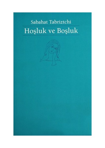 Hoşluk Ve Boşluk-Sabahat Tabriztchi