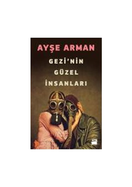 Gezi'nin Güzel İnsanları - Ayşe Arman