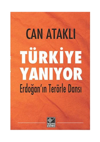 Türkiye Yanıyor Erdoğan’In Terörle Dansı-Can Ataklı