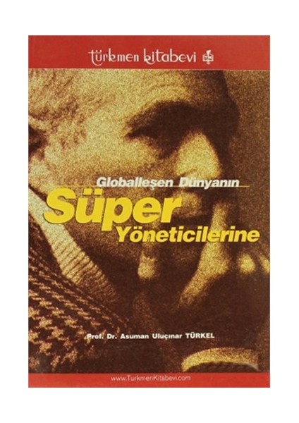 Globalleşen Dünyanın Süper Yöneticilerine