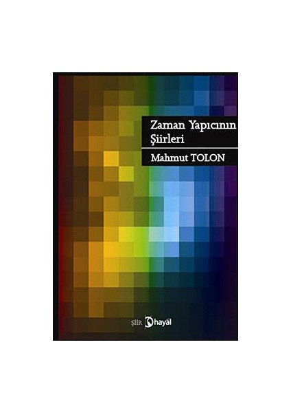 Zaman Yapıcının Şiirleri-Mahmut Tolon