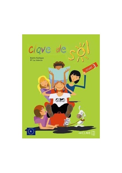 Clave De Sol 3 Libro Del Alumno (Ders Kitabı) 10-13 Yaş İspanyolca Orta Seviye-Beatriz Rodriguez