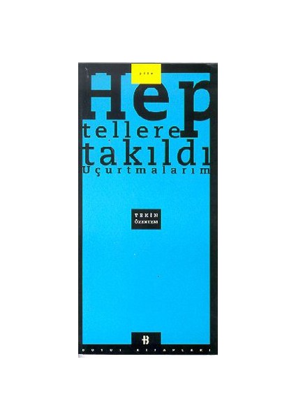 Hep Tellere Takıldı Uçurtmalarım-Tekin Özertem
