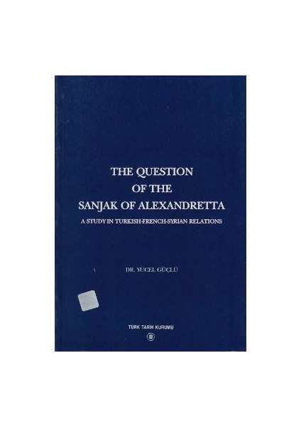 The Question Of The Sanjak Of Alexandretta-Yücel Güçlü