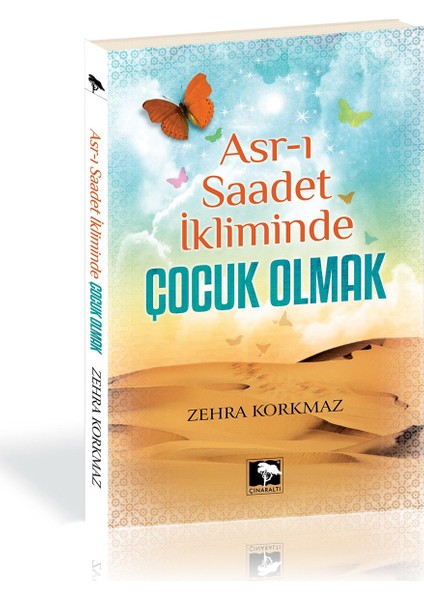 Asr-I Saadet İkliminde Çocuk Olmak-Zehra Korkmaz