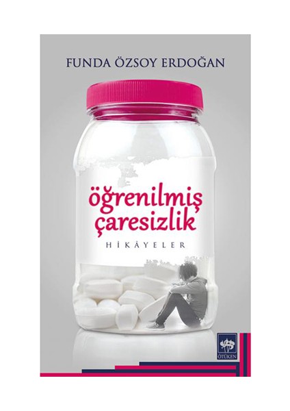 Öğrenilmiş Çaresizlik: Hikayeler - Funda Özsoy Erdoğan
