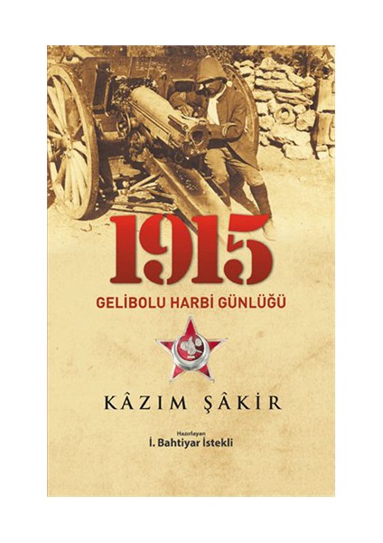 1915 Gelibolu Harbi Günlüğü-Kazım Şakir