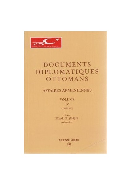 Documents Diplomatiques Ottomans Affaires Armeniennes Volume 4-Bilal N. Şimşir