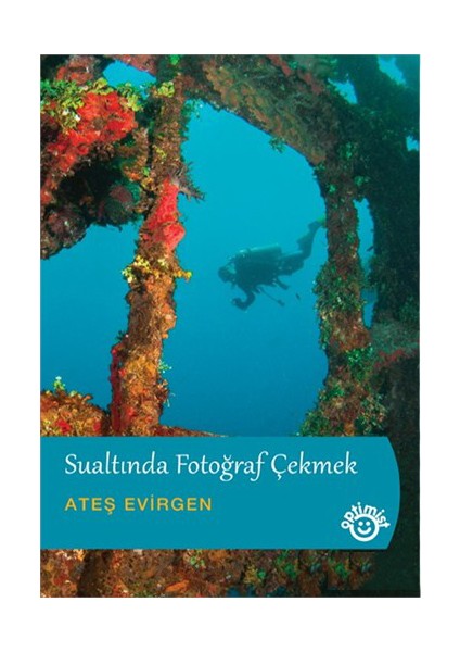 Sualtında Fotoğraf Çekmek - Ateş Evirgen