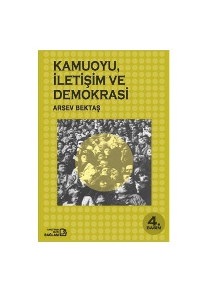 Kamuoyu, İletişim Ve Demokrasi-Arsev Bektaş