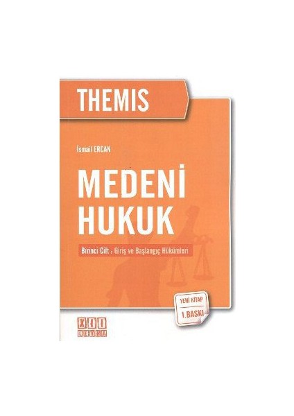 Themis Medeni Hukuk 1. Cilt: Giriş Ve Başlangıç Hükümleri-İsmail Ercan