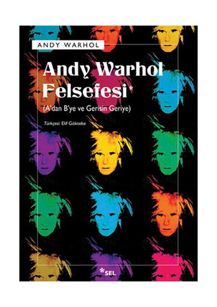 Andy Warhol Felsefesi (A'Dan B'Ye Ve Gerisin Geriye)-Andy Warhol