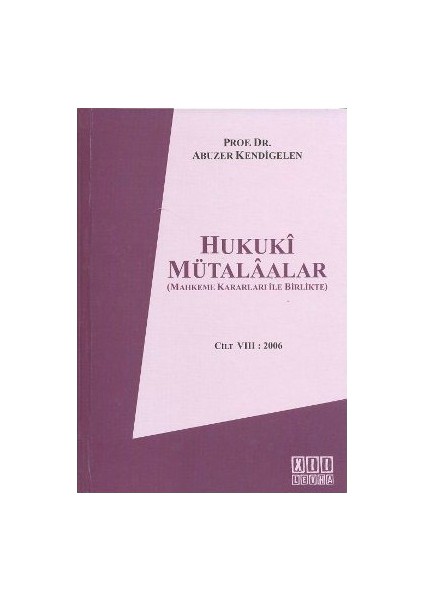 Hukuki Mütalaalar Cilt 8: 2006-Abuzer Kendigelen