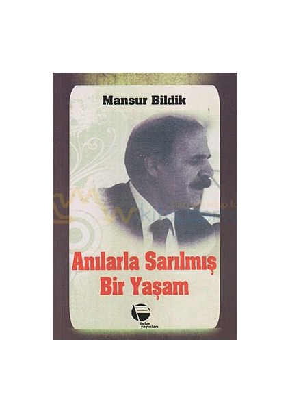 Anılarla Sarılmış Bir Yaşam-Mansur Bildik