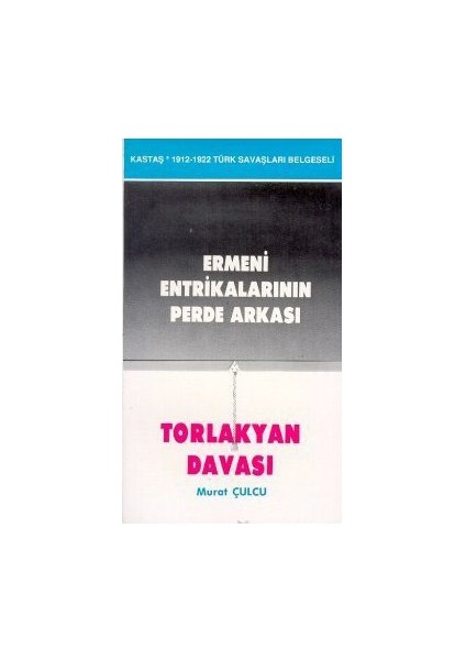 Ermeni Entrikalarının Perde Arkası Torlakyan Davası-Murat Çulcu