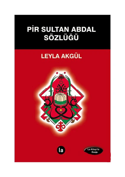 Pir Sultan Abdal Sözlüğü-Leyla Akgül