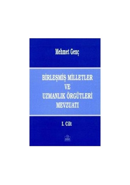 Birleşmiş Milletler Ve Uzmanlık Örgütleri Mevzuatı-Mehmet Genç